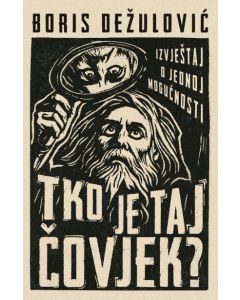 Tko je taj čovjek?: Izvještaj o jednoj mogućnosti - 9788652157747