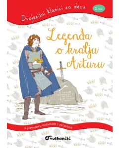 Dvojezični klasici za decu: Legenda o kralju Arturu - 24098