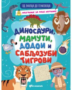 Od znalca do genijalca: Dinosauri, mamuti dodoi i sabljozubi tigrovi