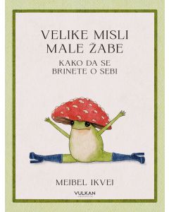 Velike misli male žabe: kako da se brinete o sebi