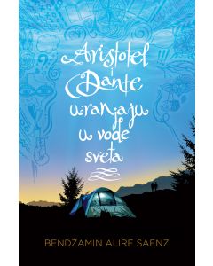 Aristotel i Dante uranjaju u vode sveta - Bendžamin Alire Saenz - R0115