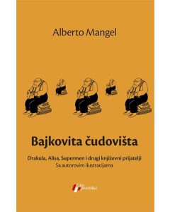 Bajkovita čudovišta: Drakula, Alisa, Supermen i drugi književni prijatelji - 9788661453557