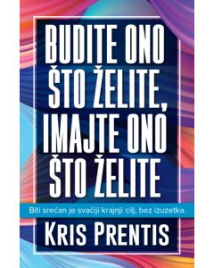 Budite ono što želite, imajte ono što želite - 9788661520648