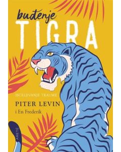 Buđenje tigra: Isceljivanje traume - 9788682394167