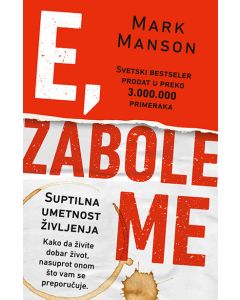 E, zabole me - Suptilna umetnost življenja - 9788652128600