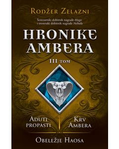 Hronike Ambera – III tom: Aduti propasti/Krv Ambera/Obeležje haosa - 9788652126880