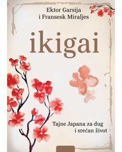 Ikigai: tajne Japana za dug i srećan život - 9788610018158