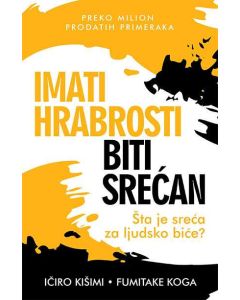 Imati hrabrosti biti srećan - Ičiro Kišimi, Fumitake Koga - 178703