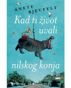 Kad ti život uvali nilskog konja - 9788652143177