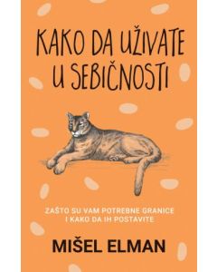 Kako da uživate u sebičnosti - Mišel Elman - 198561