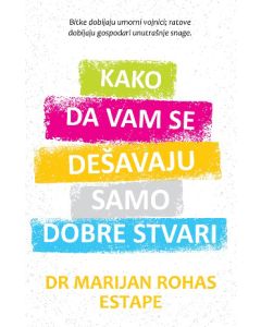 Kako da vam se dešavaju samo dobre stvari - 9788660359270