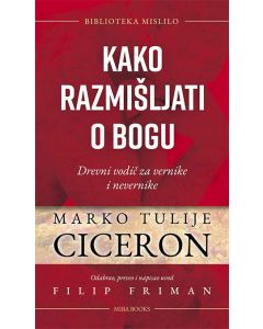 Kako razmišljati o bogu: Drevni vodič za vernike i nevernike - 9788660260705