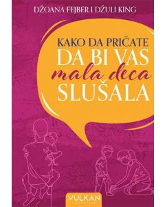 Kako da pričate da bi vas mala deca slušala - 9788610039863