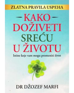 Kako doživeti sreću u životu - 9788671578912