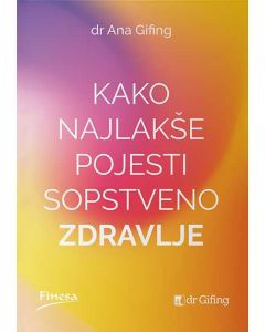 Kako najlakše pojesti sopstveno zdravlje - 9788663030671