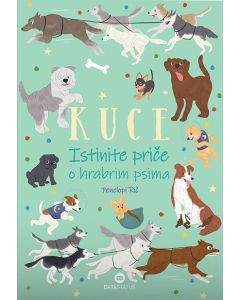 Kuce - istinite priče o hrabrim psima - 9788674787847