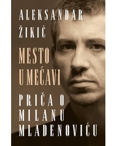 Mesto u mećavi - Priča o Milanu Mladenoviću - 9788652117024