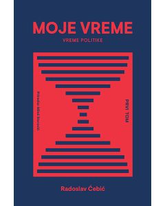 Moje vreme: Vreme politike tom 1 - 9788680666129
