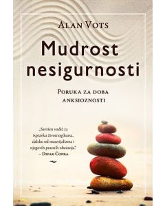 Mudrost nesigurnosti: poruka za doba anksioznosti - 9788677029487