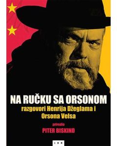 Na ručku sa Orsonom: razgovori Henrija Džeglama i Orsona Velsa - 9788679582409