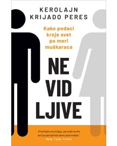 Nevidljive: Kako podaci kroje svet po meri muškaraca - 9788652143016