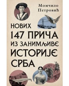 Novih 147 priča iz zanimljive istorije Srba - 9788652145263