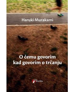 O čemu govorim kad govorim o trčanju