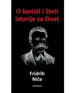 O koristi i šteti istorije za život - 9788660020682