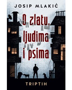 O zlatu, ljudima i psima - 9788652138906