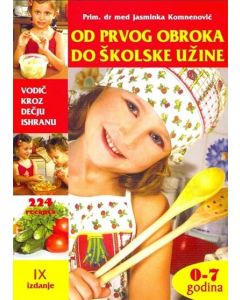 Od prvog obroka do školske užine: vodič kroz dečju ishranu - 9788691828905