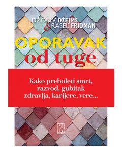 Oporavak od tuge: kako preboleti smrt, razvod, gubitak zdravlja, karijere, vere... - 9788664230353