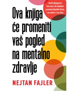 Ova knjiga će promeniti vaš pogled na mentalno zdravlje - 9788661520754