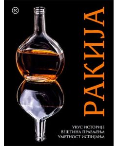 Rakija - ukus istorije, veština pravljenja, umetnost ispijanja