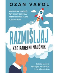 Razmišljaj kao raketni naučnik - Ozan Varol - 194155
