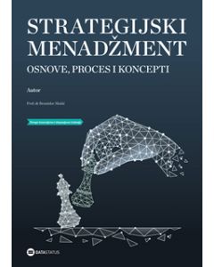 Strategijski menadžment: osnove, proces i koncepti - 9788674787410