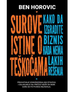 Surove istine o teškoćama: kako da izgradite biznis... - Ben Horovic - 189608