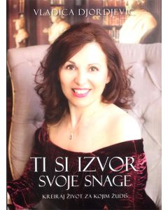 Ti si izvor svoje snage: kreiraj život za kojim žudiš - 9788653103873