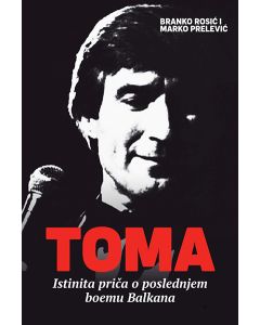 Toma - istinita priča o poslednjem boemu Balkana - 9788681700297