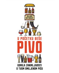 U početku beše pivo: gomila zanimljivosti o tvom omiljenom piću - 9788630003264