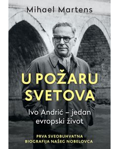U Požaru Svetova: Ivo Andrić - jedan evropski život - 9788652135738