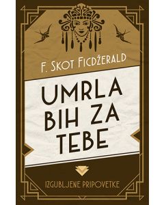 Umrla bih za tebe: izgubljene pripovetke - 9788652129447