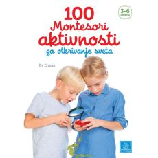 100 Montesori aktivnosti za otkrivanje sveta