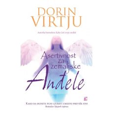 Asertivnost za zemaljske anđele - kako da budete puni ljubavi, umesto previše fini